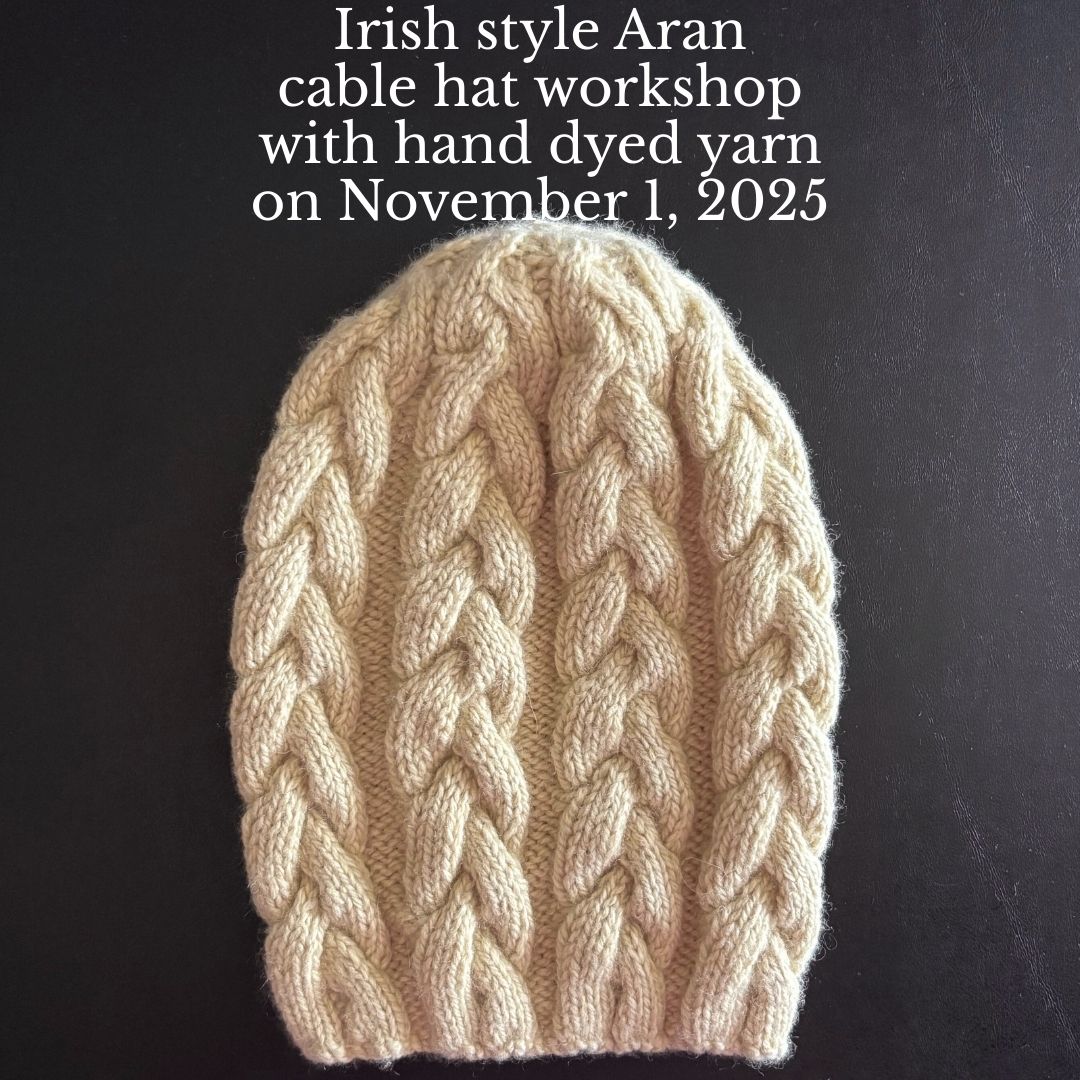 Irish Style Aran Cable Hat Workshop with Hand Dyed Yarn on November 1, 2025, including yarn, pattern, and lunch