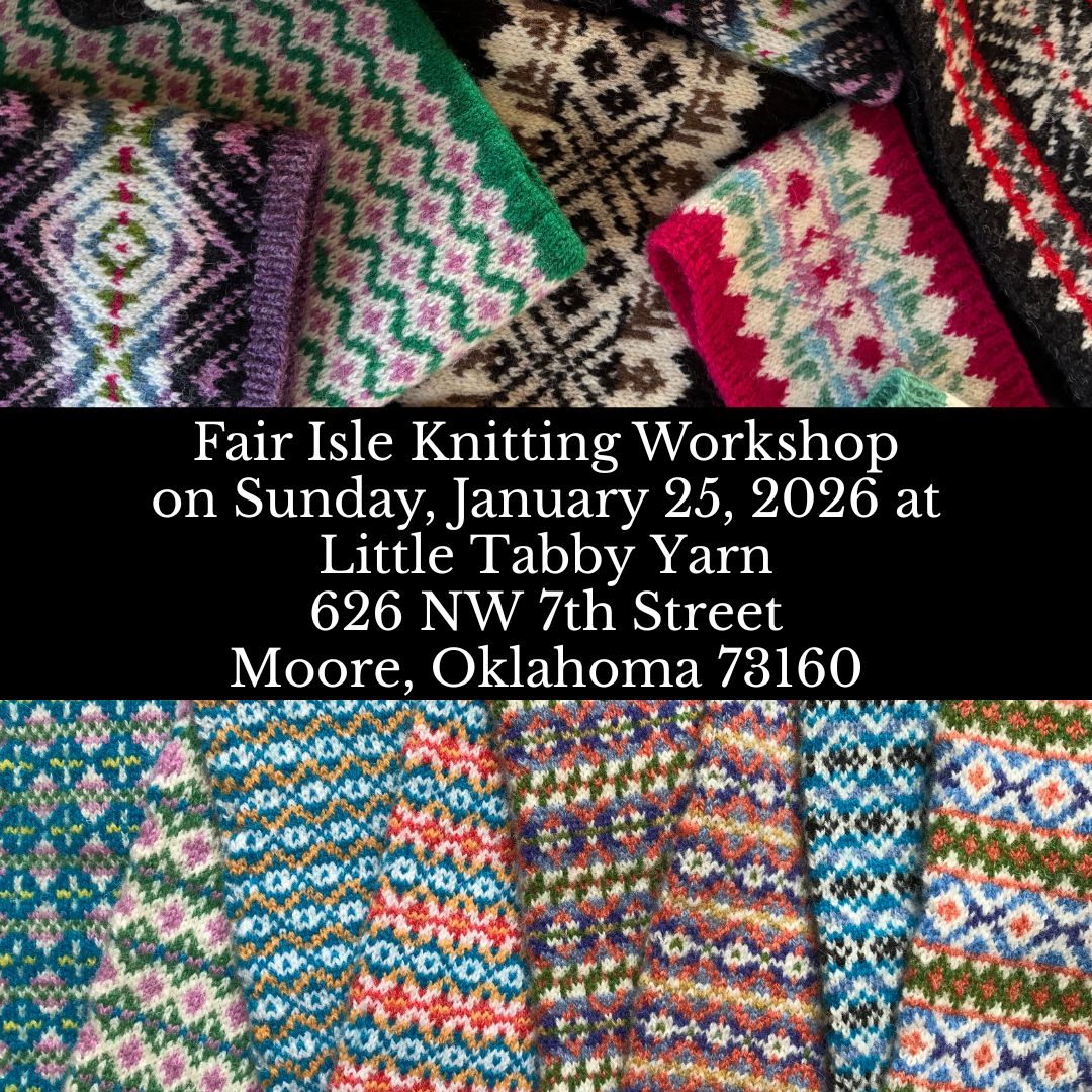 Fair Isle Knitting Workshop on January 25, 2026 at Little Tabby Yarn in Moore, Oklahoma