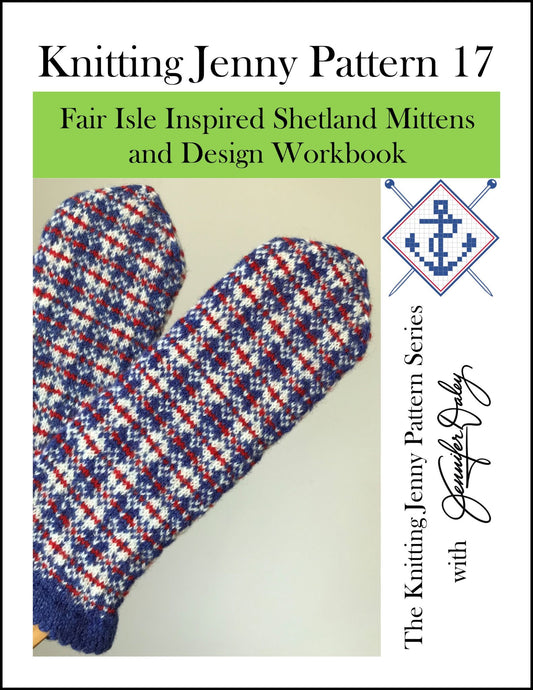Knitting Jenny Pattern 17: Fair Isle Inspired Shetland Mittens and Design Workbook