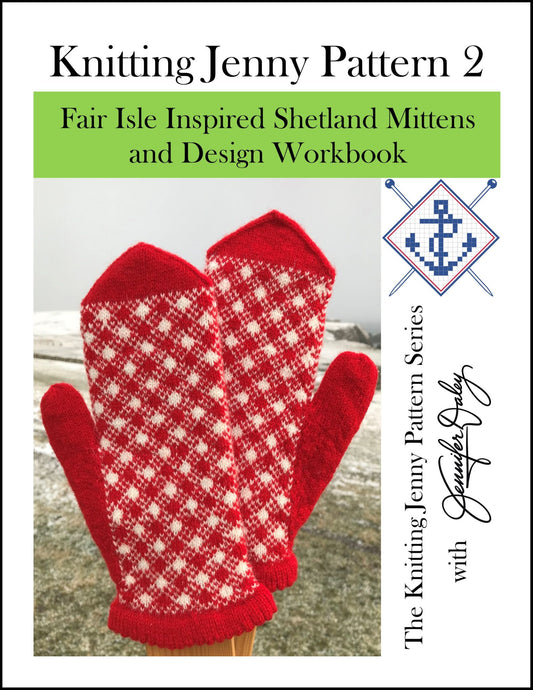 Knitting Jenny Pattern 2: Fair Isle Inspired Shetland Mittens and Design Workbook