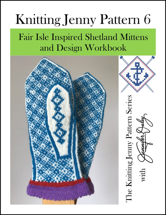 Knitting Jenny Pattern 6: Fair Isle Inspired Shetland Mittens and Design Workbook