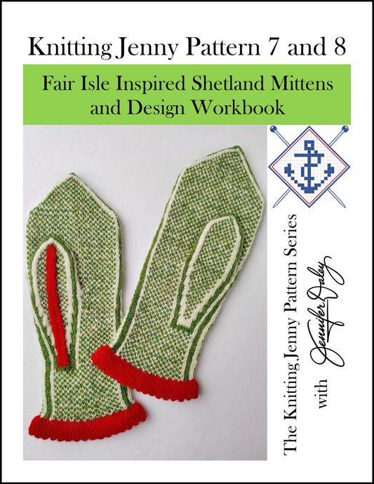 Knitting Jenny Pattern 7 and 8: Fair Isle Inspired Shetland Mittens and Design Workbook