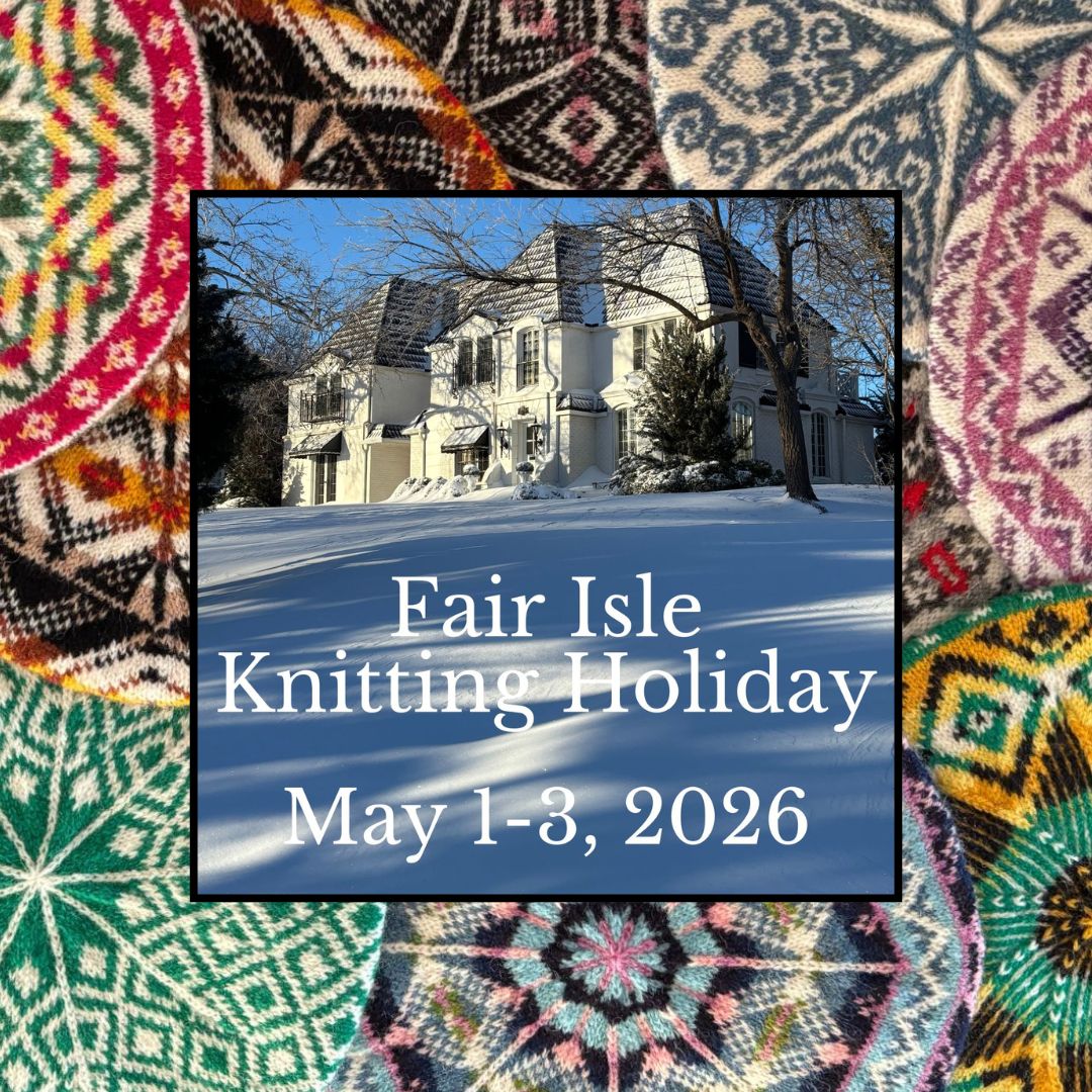 Fair Isle Knitting Holiday in Salina, Kansas, May 1-3, 2026