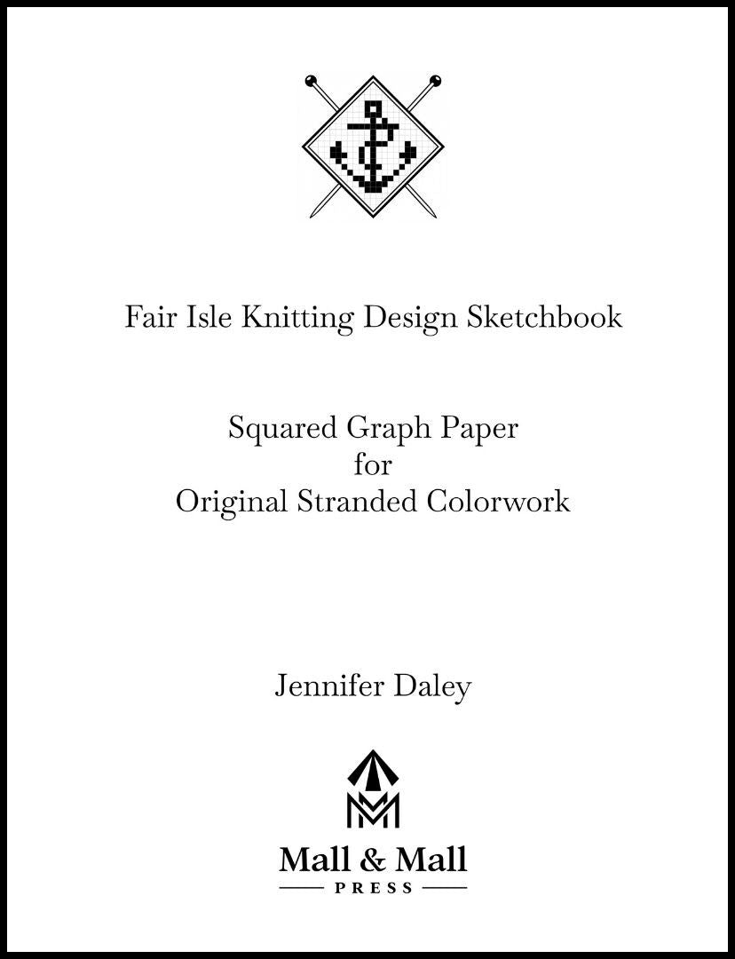 (Hardback Book) Fair Isle Knitting Design Sketchbook: Squared Graph Paper for Original Stranded Colorwork