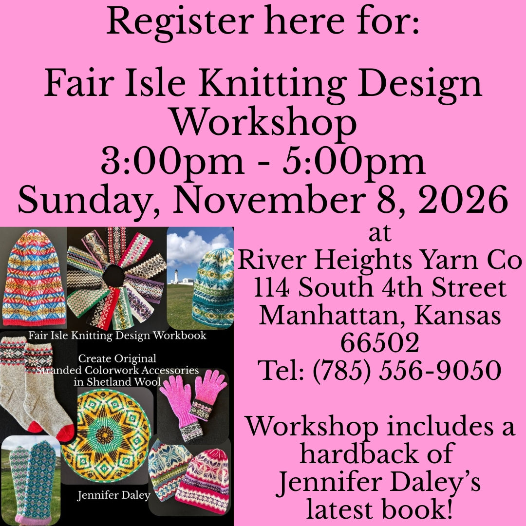Jennifer Daley will teach Fair Isle Knitting DESIGN at River Heights Yarn Co in Manhattan, Kansas, on November 8, 2026