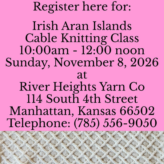 Jennifer Daley will teach Irish Aran Islands Cable Knitting at River Heights Yarn Co in Manhattan, Kansas, on November 8, 2026