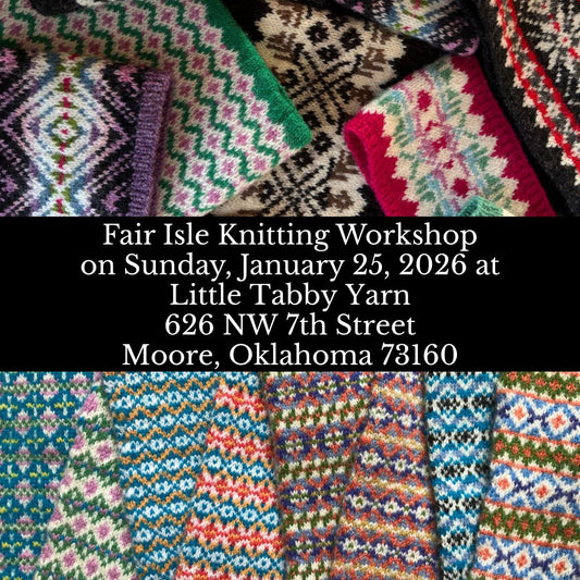 Fair Isle Knitting Workshop on January 25, 2026 at Little Tabby Yarn in Moore, Oklahoma