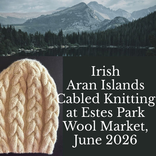Jennifer Daley will teach Irish Aran Islands Cabled Knitting at Estes Park Wool Market in Colorado on June 12, 2026