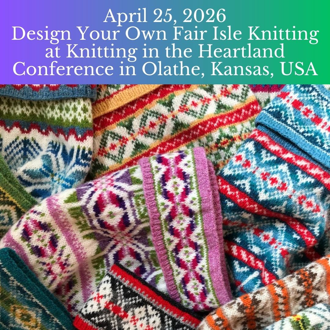 Jennifer Daley will teach Design Your Own Fair Isle Knitting on April 25, 2026 at Knitting in the Heartland Conference in Olathe, Kansas, USA