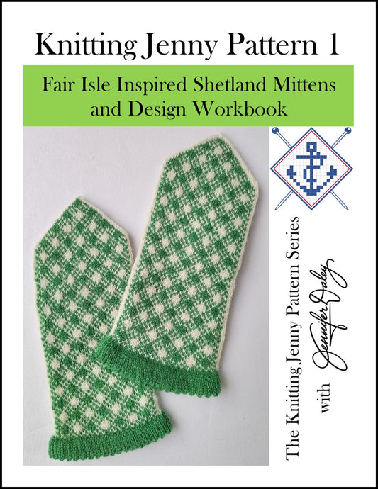 Knitting Jenny Pattern 1: Fair Isle Inspired Shetland Mittens and Design Workbook