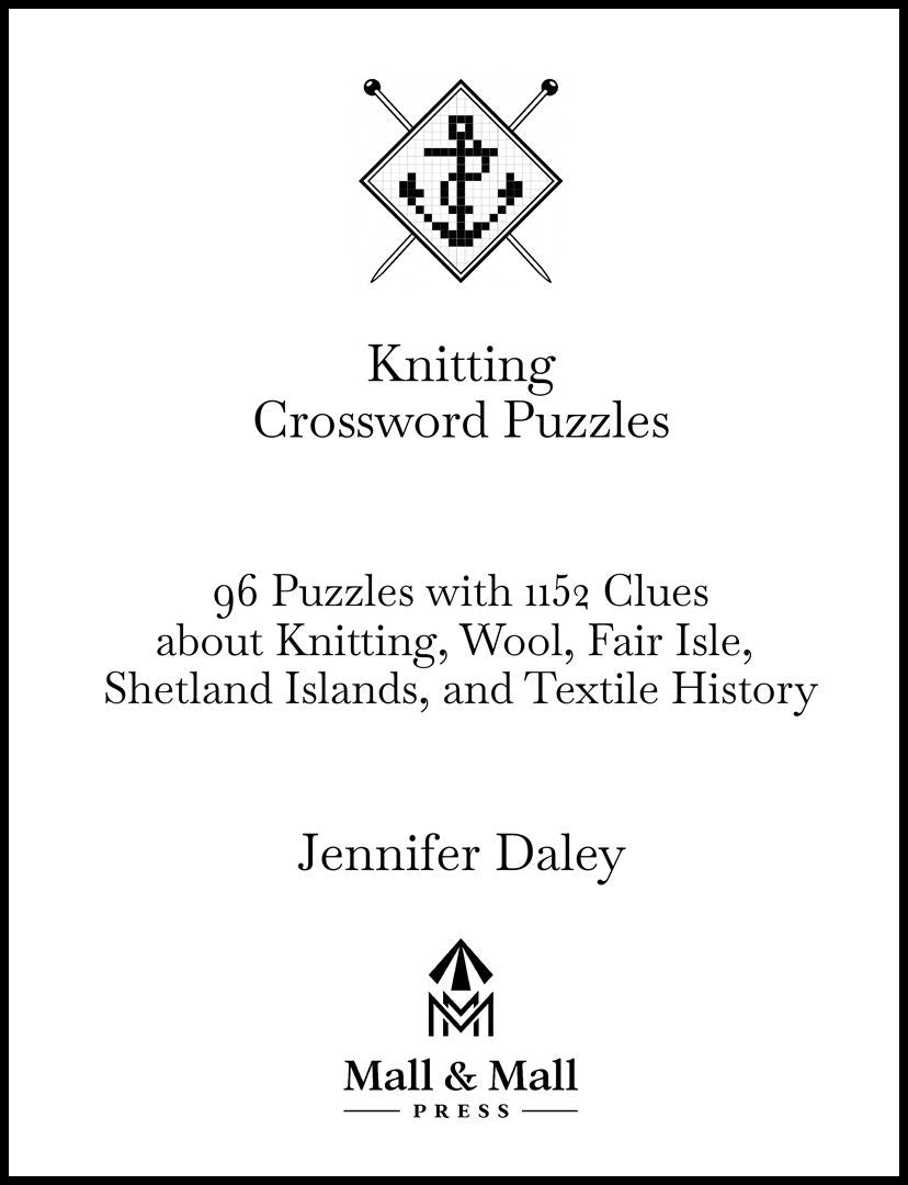 (Softback Book) Knitting Crossword Puzzles: 96 Puzzles with 1152 Clues about Knitting, Wool, Fair Isle, Shetland Islands, and Textile History