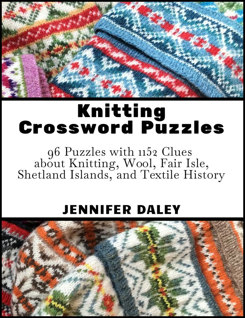 Knitting Crossword Puzzles: 96 Puzzles with 1152 Clues about Knitting, Wool, Fair Isle, Shetland Islands, and Textile History