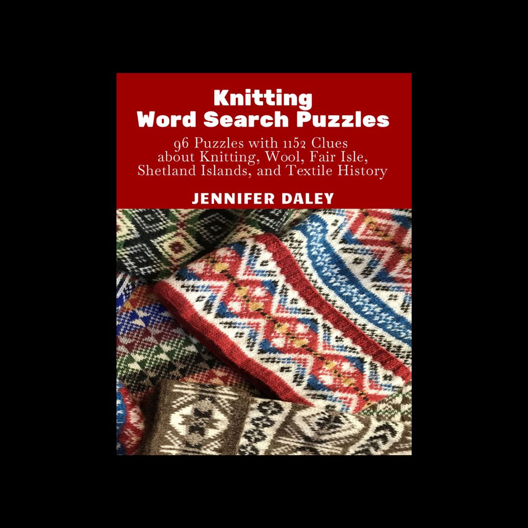 Knitting Word Search Puzzles: 96 Puzzles with 1152 Clues about Knitting, Wool, Fair Isle, Shetland Islands, and Textile History