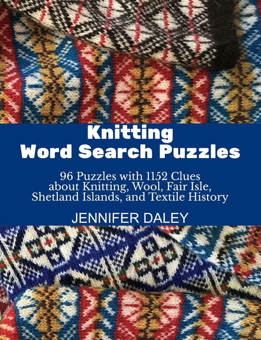 (Softback Book) Knitting Word Search Puzzles: 96 Puzzles with 1152 Clues about Knitting, Wool, Fair Isle, Shetland Islands, and Textile History