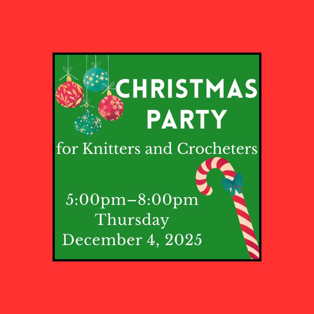 Christmas Party for Knitters and Crocheters and Crafters on December 4, 2025 at the Home of Jennifer Daley